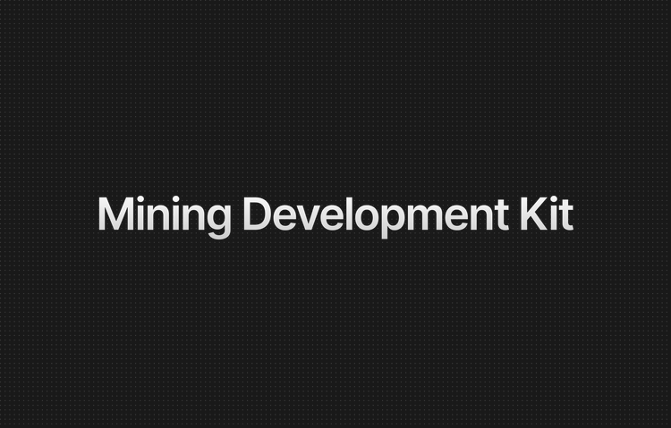 The Mining Development Kit - Unlocking Innovation in Bitcoin Mining